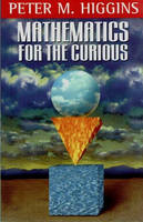 Mathematics for the Curious - Peter M. Higgins