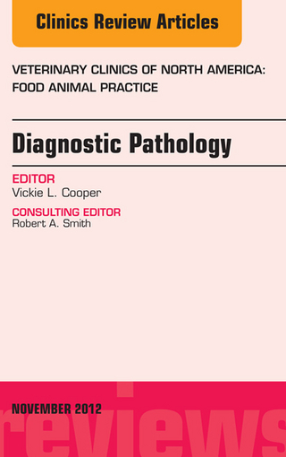 Diagnostic Pathology, An Issue of Veterinary Clinics: Food Animal Practice