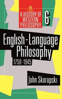 English-Language Philosophy 1750-1945 - John Skorupski