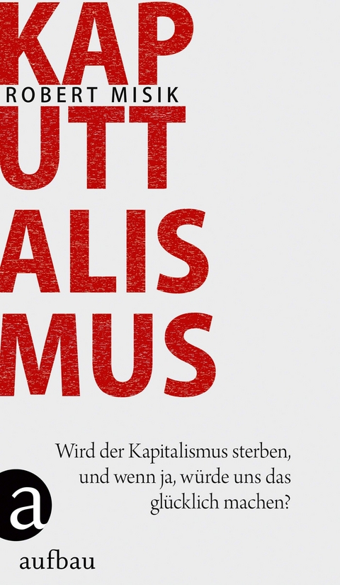 Kaputtalismus - Robert Misik