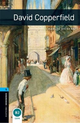Oxford Bookworms Library: Level 5: David Copperfield - Charles Dickens, Clare West