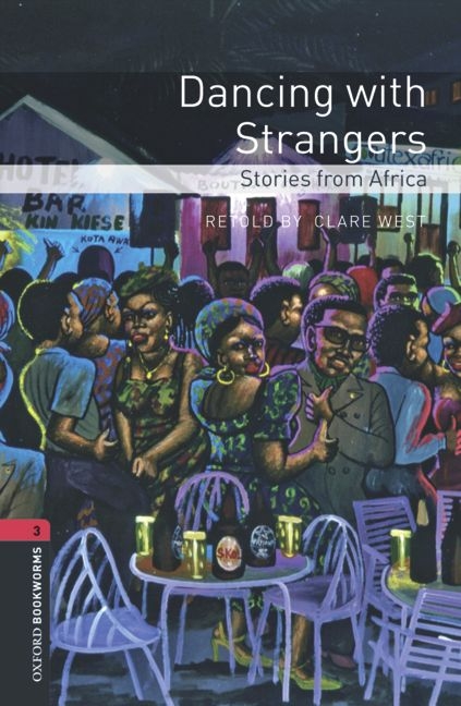 Oxford Bookworms Library: Level 3:: Dancing with Strangers: Stories from Africa - Clare West