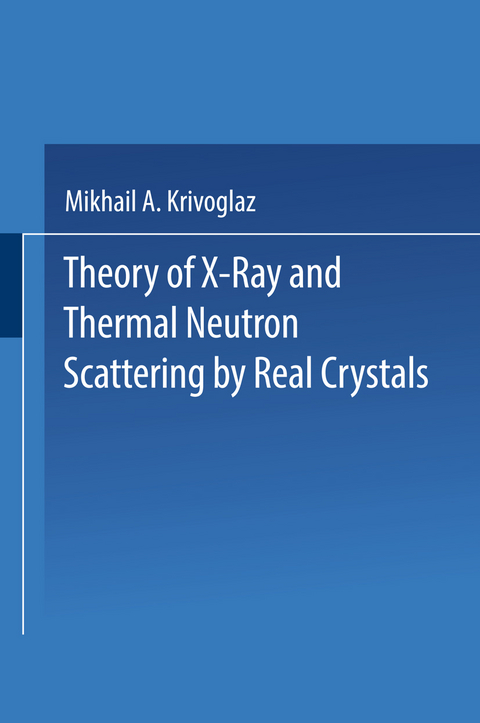 Theory of X-Ray and Thermal Neutron Scattering by Real Crystals - M. A. Krivoglaz