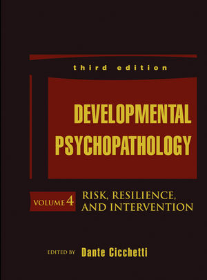 Developmental Psychopathology, Volume 4, Risk, Resilience, and Intervention