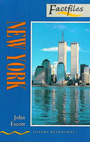 Factfiles: New York - John Escott, Jennifer Bassett