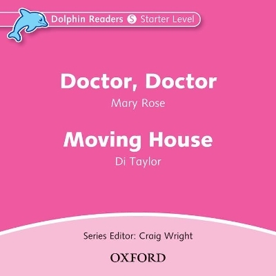 Dolphin Readers: Starter: Doctor, Doctor & Moving House Audio CD - Mary Rose, Di Taylor