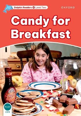 Dolphin Readers: Level 2: Candy for Breakfast - Rebecca Brooke