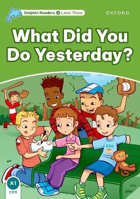 Dolphin Readers: Level 3: What Did You Do Yesterday? - Jacqueline Martin