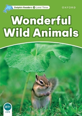 Dolphin Readers: Level 3: Wonderful Wild Animals - Fiona Kenshole