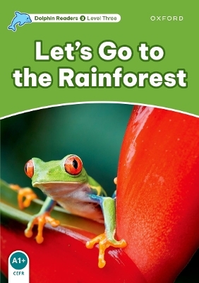 Dolphin Readers: Level 3: Let's Go to the Rainforest - Fiona Kenshole