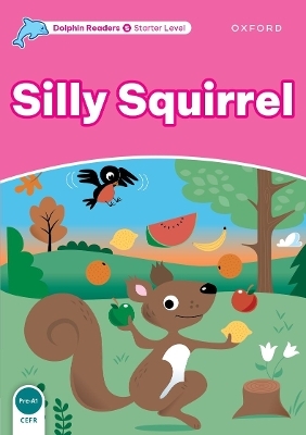 Dolphin Readers: Starter: Silly Squirrel - Craig Wright