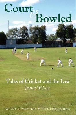 Court and Bowled - James Wilson