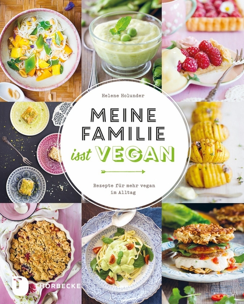 Meine Familie isst vegan - Helene Holunder