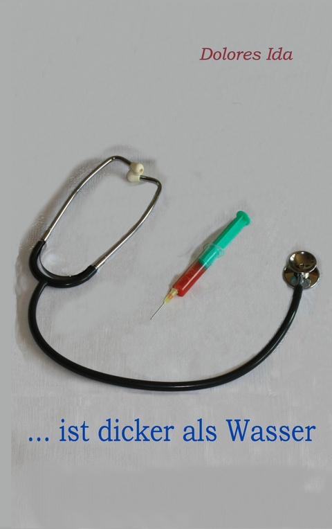 ... ist dicker als Wasser - Dolores Ida