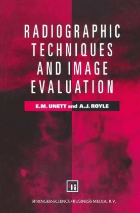 Radiographic Techniques and Image Evaluation - Elizabeth M. Unett, Jo Campling, Amanda J. Royle