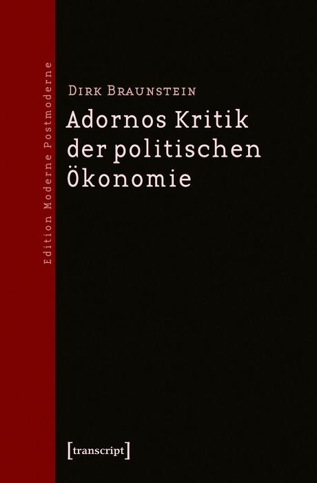 Adornos Kritik der politischen &Ouml;konomie -  Dirk Braunstein