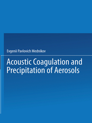 Acoustic Coagulation and Precipitation of Aerosols / Akusticheskaya Koagulyatsiya I Osazhdenie Aerozolei / Акустическая Коагуляция И Осаждение Аэрозолей
