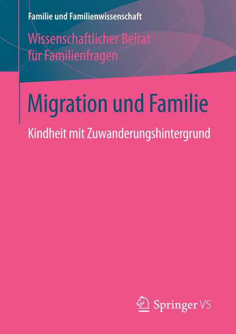 Migration und Familie -  Wissenschaftlicher Beirat f&uuml;r Familienfragen