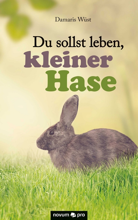 Du sollst leben, kleiner Hase - Damaris W&uuml;st