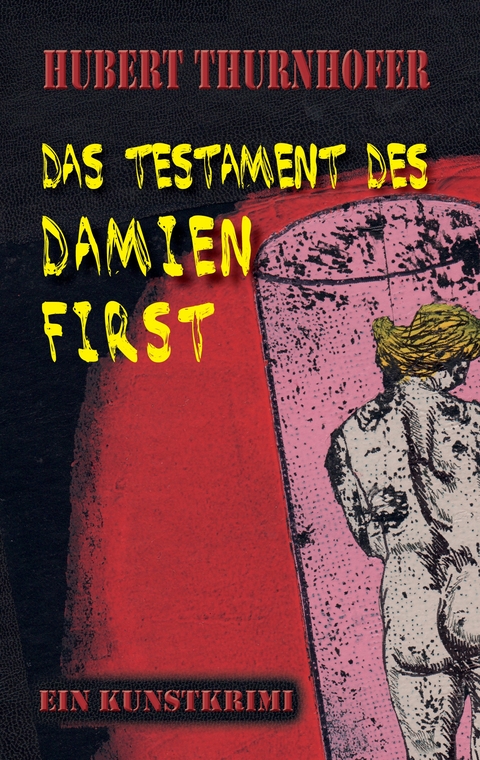 Das Testament des Damien First - Hubert Thurnhofer