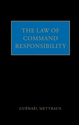 The Law of Command Responsibility - Gu&eacute;na&euml;l Mettraux