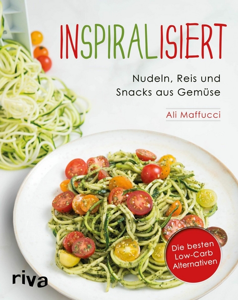 Inspiralisiert - Nudeln, Reis und Snacks aus Gem&uuml;se - Ali Maffucci