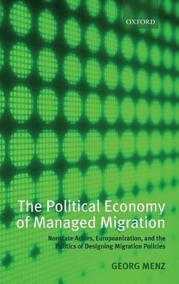 The Political Economy of Managed Migration - Georg Menz