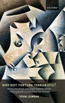 Why Not Torture Terrorists?