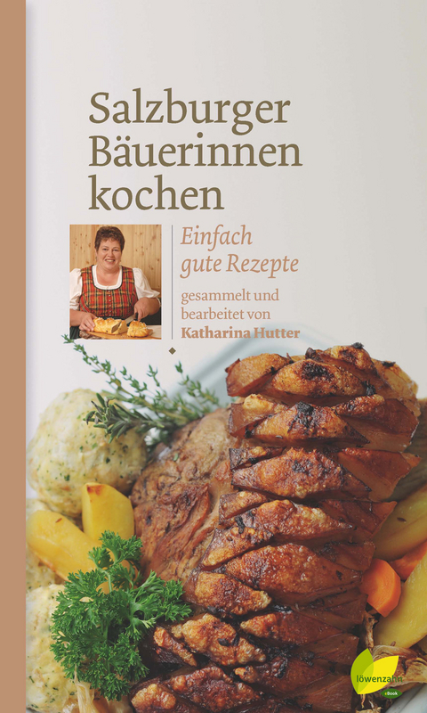 Salzburger B&auml;uerinnen kochen - Katharina Hutter