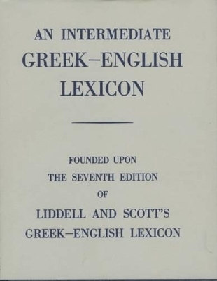Intermediate Greek Lexicon - H. G. Liddell, R. Scott