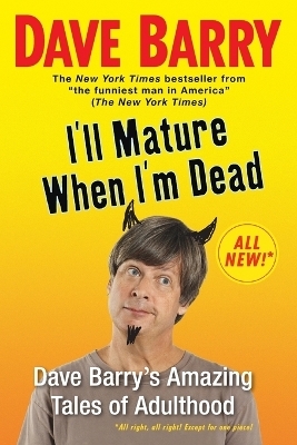 I'll Mature When I'm Dead - Dave Barry