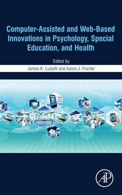 Computer-Assisted and Web-Based Innovations in Psychology, Special Education, and Health - 