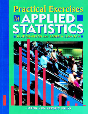 Practical Exercises in Applied Statistics - Julie Charlton, Roger Williamson