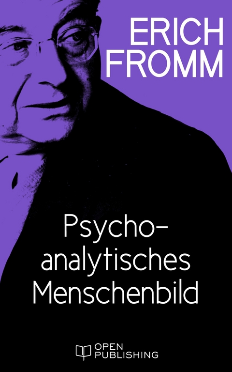 Psychoanalytisches Menschenbild - Erich Fromm