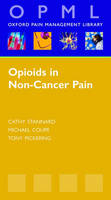 Opioids in Non-cancer Pain - Cathy Stannard, Michael H. Coupe, Anthony Pickering