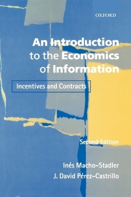 An Introduction to the Economics of Information - In&eacute;s Macho-Stadler, J. David P&eacute;rez-Castrillo