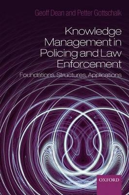 Knowledge Management in Policing and Law Enforcement - Geoffrey Dean, Petter Gottschalk