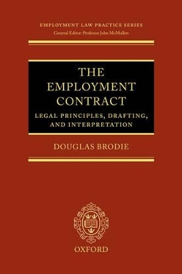 The Employment Contract: Legal Principles, Drafting, and Interpretation - Douglas Brodie