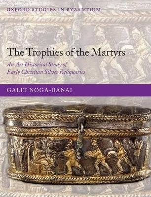 The Trophies of the Martyrs - Galit Noga-Banai