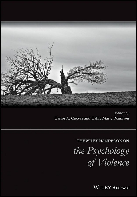 The Wiley Handbook on the Psychology of Violence - Carlos A. Cuevas, Callie Marie Rennison