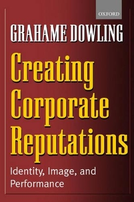 Creating Corporate Reputations - Grahame Dowling