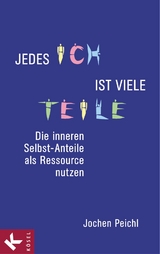 Jedes Ich ist viele Teile - Jochen Peichl