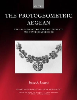The Protogeometric Aegean - Irene S. Lemos,  Undertaken with the assistance of the Institute for Aegean Prehistory.