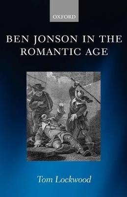 Ben Jonson in the Romantic Age - Tom Lockwood
