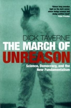 The March of Unreason - Dick Taverne