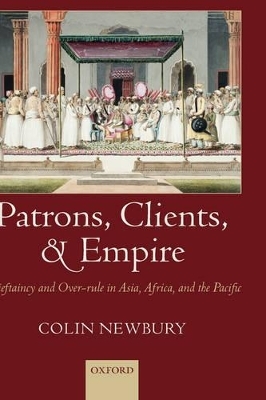 Patrons, Clients, and Empire - Colin Newbury