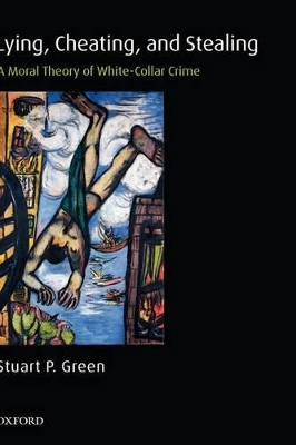 Lying, Cheating, and Stealing - Stuart P. Green