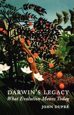 Darwin's Legacy - John Dupr&eacute;