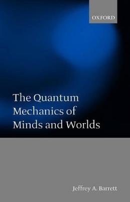 The Quantum Mechanics of Minds and Worlds