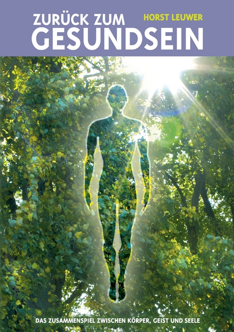 Zur&uuml;ck zum Gesundsein - Horst Leuwer